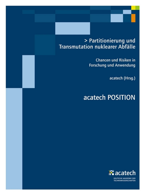 Partitionierung und Transmutation nuklearer Abfälle -  acatech