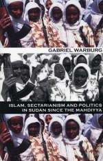 Islam, Sectarianism and Politics in the Sudan since the Mahdiyya - Gabriel R. Warburg