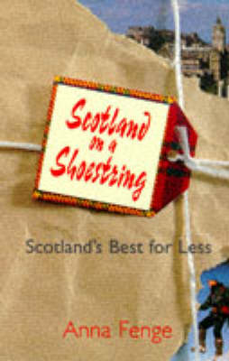 Scotland on a Shoestring - Anna Fenge