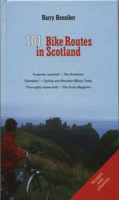 101 Bike Routes in Scotland - Harry Henniker