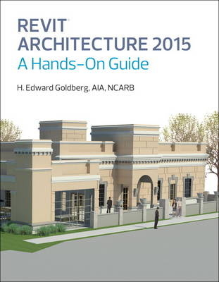 Revit Architecture 2015 - H. Edward Goldberg