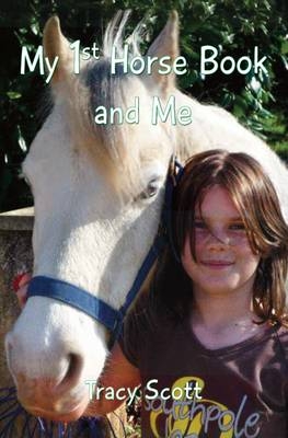 My 1st Horse Book and Me - Tracy Scott