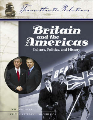 Britain and the Americas [3 volumes] - Will Kaufman; Heidi Slettedahl Macpherson
