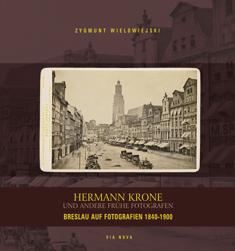 Hermann Krone und andere frühe Fotografen - Zygmunt Wielowiejski