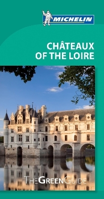 Chateaux of the Loire - Michelin Green Guide