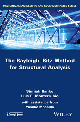 The Rayleigh-Ritz Method for Structural Analysis - Sinniah Ilanko, Luis Monterrubio, Yusuke Mochida