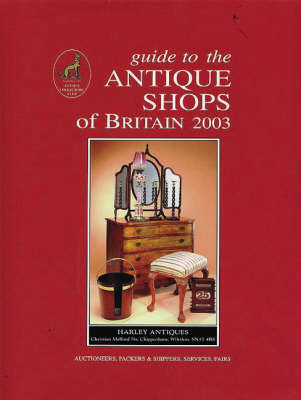 Guide to the Antique Shops of Britain 2002/2003 - 