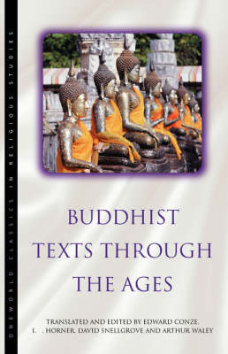 Buddhist Texts Through the Ages - I. B. Horner, David Snellgrove, Arthur Waley, Edward Conze