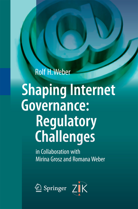 Shaping Internet Governance: Regulatory Challenges - Rolf H. Weber