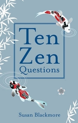 Ten Zen Questions - Susan Blackmore