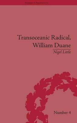 Transoceanic Radical: William Duane - Nigel Little