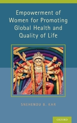 Empowerment of Women for Promoting Health and Quality of Life - Snehendu B. Kar