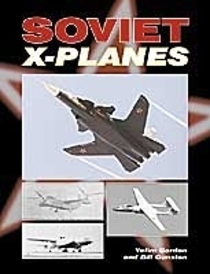 Soviet X-Planes - Bill Gunston, Yefim Gordon