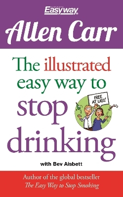 The Illustrated Easy Way to Stop Drinking - Allen Carr