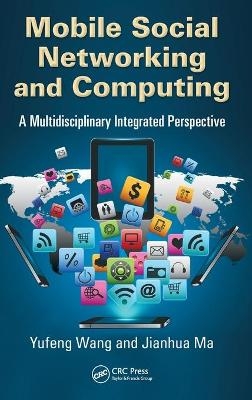 Mobile Social Networking and Computing - Yufeng Wang, Jianhua Ma