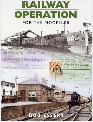 Railway Operation For The Modeller - Bob Essery