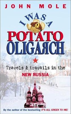 I Was a Potato Oligarch - John Mole