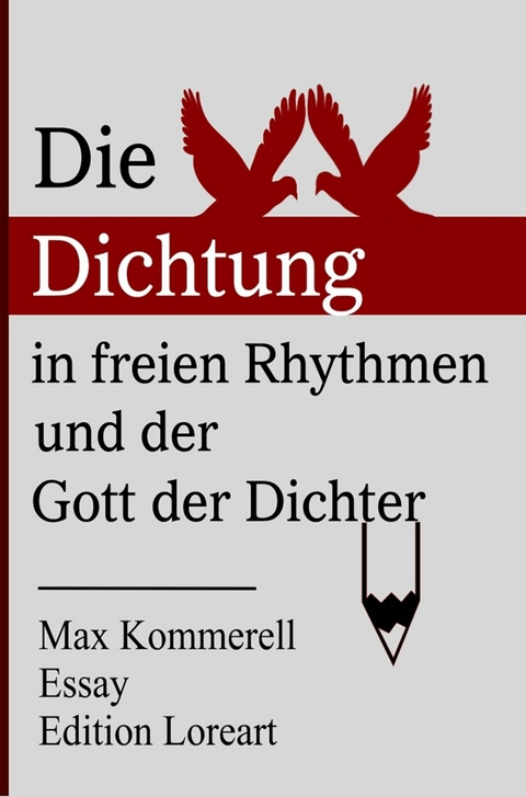 Die Dichtung in freien Rhythmen und der Gott der Dichter - Max Kommerell