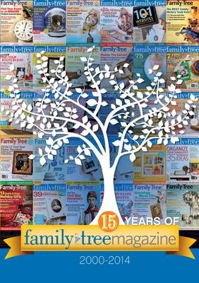 15 Years of Family Tree Magazine (2000-2014) - Tree Family Magazine Editors