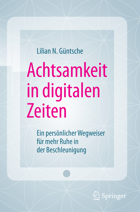 Achtsamkeit in digitalen Zeiten - Lilian N. Güntsche