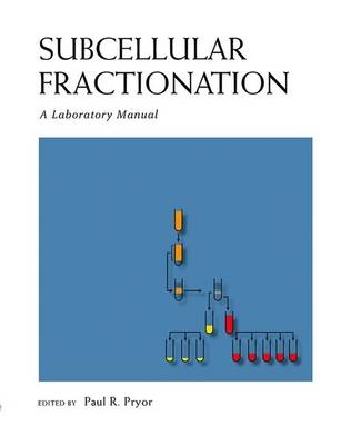 Subcellular Fractionation: A Laboratory Manual - 