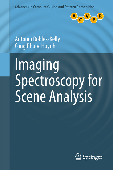 Imaging Spectroscopy for Scene Analysis - Antonio Robles-Kelly, Cong Phuoc Huynh
