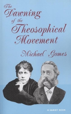 The Dawning of the Theosophical Movement - Michael Gomes