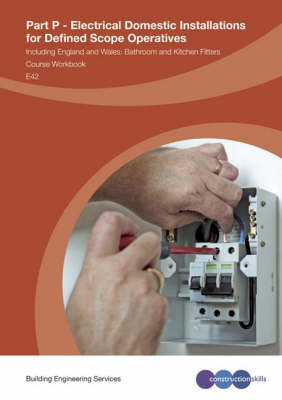 Part P Electrical Domestic Installations for Defined Scope Operatives -  ConstructionSkills