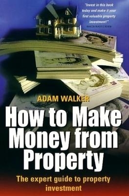 How to Make Money From Property - Adam Walker