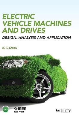 Electric Vehicle Machines and Drives - K. T. Chau