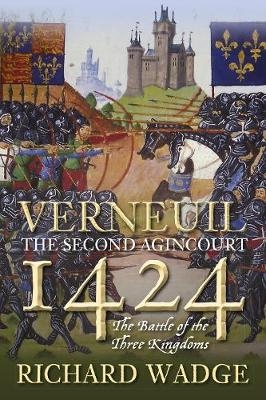 Verneuil 1424: The Second Agincourt - Richard Wadge