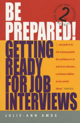 Be Prepared! Getting Ready for Job Interviews - Julie-Ann Amos
