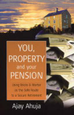 You, Property and Your Pension - Ajay Ahuja