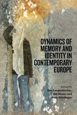 Dynamics of Memory and Identity in Contemporary Europe - 