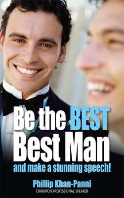 Be the Best, Best Man & Make a stunning Speech! - Phillip Khan-Panni