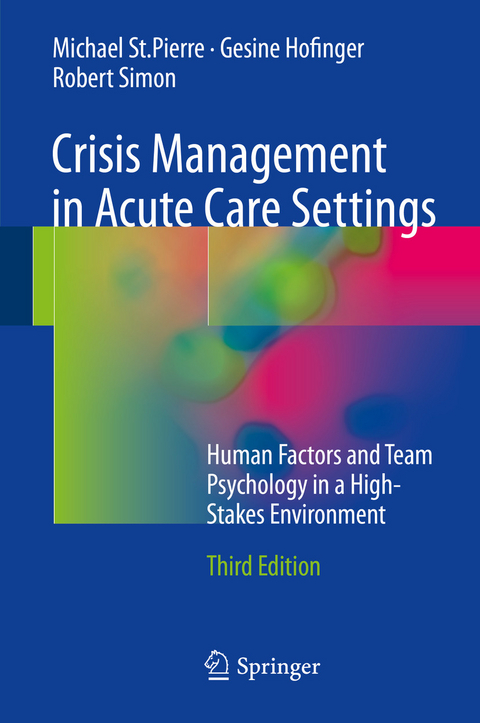Crisis Management in Acute Care Settings -  Michael St.Pierre,  Gesine Hofinger,  Robert Simon