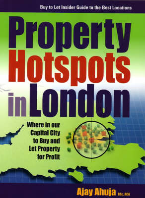 Property Hotspots in London - Ajay Ahuja