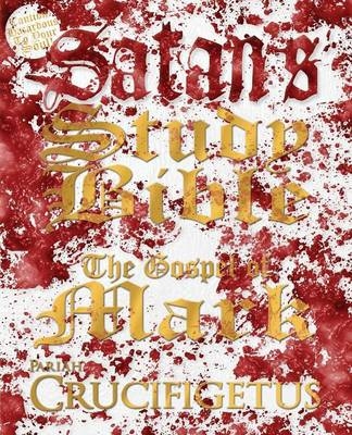 Satan's Study Bible -  Crucifigetus