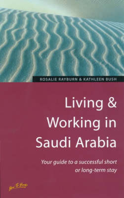 Living and Working in Saudi Arabia - Rosalie Rayburn, Kathleen Bush