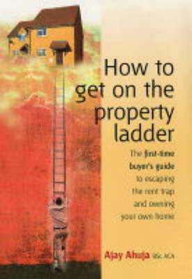 How to Get on the Property Ladder - Ajay Ahuja