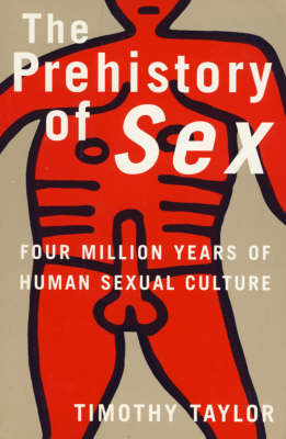 The Prehistory of Sex - Timothy Taylor