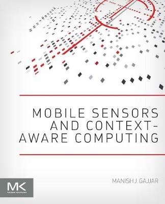 Mobile Sensors and Context-Aware Computing - Manish J. Gajjar