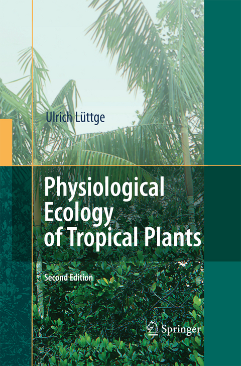 Physiological Ecology of Tropical Plants - Ulrich Lüttge
