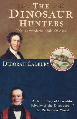 The Dinosaur Hunters - Deborah Cadbury