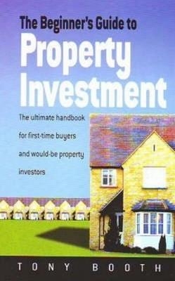 Beginner's Guide To Property Investment - Tony Booth