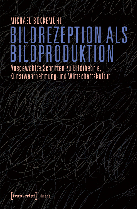 Bildrezeption als Bildproduktion - Michael Bockemühl (verst.)