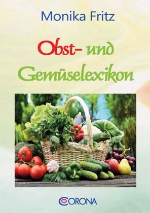 Obst- und Gemüselexikon - Monika Fritz