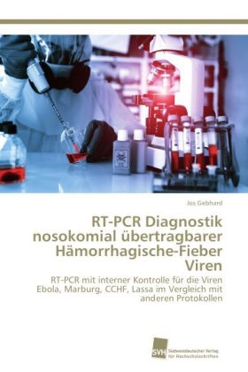 RT-PCR Diagnostik nosokomial Ã¼bertragbarer HÃ¤morrhagische-Fieber Viren - Jos Gebhard