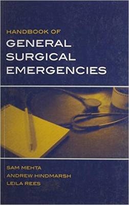 Handbook of General Surgical Emergencies - Sam Mehta, Andrew Hindmarsh, Leila Rees