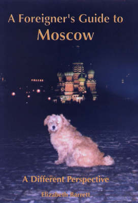 A Foreigner's Guide to Moscow - E. Barrett